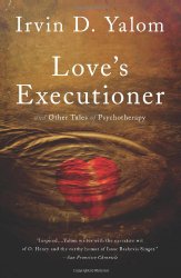 Love’s Executioner: & Other Tales of Psychotherapy
