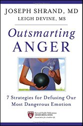 Outsmarting Anger: 7 Strategies for Defusing Our Most Dangerous Emotion