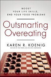 Outsmarting Overeating: Boost Your Life Skills, End Your Food Problems
