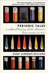 Periodic Tales: A Cultural History of the Elements, from Arsenic to Zinc