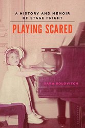 Playing Scared: A History and Memoir of Stage Fright