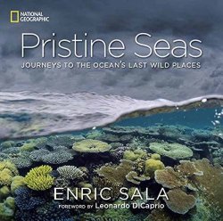 Pristine Seas: Journeys to the Ocean’s Last Wild Places