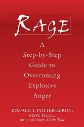 Rage: A Step-by-Step Guide to Overcoming Explosive Anger