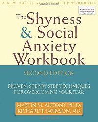 Shyness and Social Anxiety Workbook: Proven, Step-by-Step Techniques for Overcoming your Fear