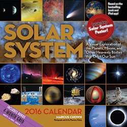 Solar System 2016 Calendar: A Visual Exploration of the Planets, Moons and Other Heavenly Bodies That Orbit Our Sun