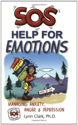 SOS Help for Emotions: Managing Anxiety, Anger, and Depression (Revised 2014)