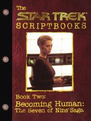 Star Trek Script Book Becoming Human: The Seven of Nine Saga : Script Book #2