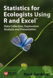 Statistics for Ecologists Using R and Excel: Data Collection, Exploration, Analysis and Presentation (Data in the Wild)