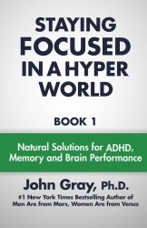 Staying Focused In A Hyper World (Volume 1)
