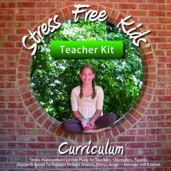 Stress Free Kids Curriculum Teacher Kit: Stress Management Lesson Plans Reduce Anxiety, Stress, Anger, Worry, Increase Self-Esteem