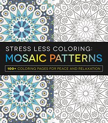 Stress Less Coloring – Mosaic Patterns: 100+ Coloring Pages for Peace and Relaxation