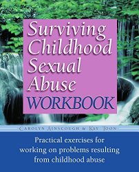 Surviving Childhood Sexual Abuse Workbook: Practical Exercises For Working On Problems Resulting From Childhood Abuse (Practical Companion to Surviving Childhood Sexual Abuse)