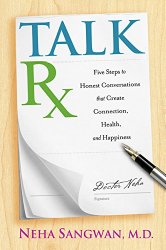 TalkRx: Five Steps to Honest Conversations That Create Connection, Health, and Happiness