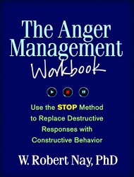 The Anger Management Workbook: Use the STOP Method to Replace Destructive Responses with Constructive Behavior (Guilford Self-Help Workbook)