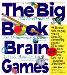 The Big Book of Brain Games: 1,000 PlayThinks of Art, Mathematics & Science