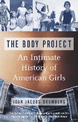 The Body Project: An Intimate History of American Girls