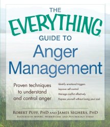 The Everything Guide to Anger Management: Proven Techniques to Understand and Control Anger