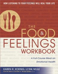 The Food and Feelings Workbook: A Full Course Meal on Emotional Health