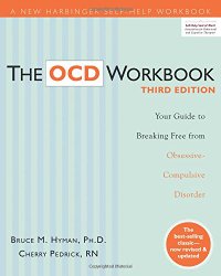 The OCD Workbook: Your Guide to Breaking Free from Obsessive-Compulsive Disorder