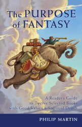 The Purpose of Fantasy: A Reader’s Guide to Twelve Selected Books with Good Values and Spiritual Depth