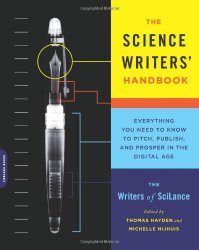 The Science Writers’ Handbook: Everything You Need to Know to Pitch, Publish, and Prosper in the Digital Age