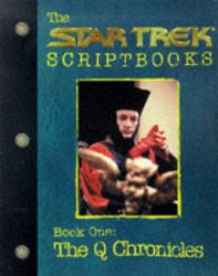 The Startrek Scriptbooks Book One: The Q Chronicles (Startrek the Next Generation)