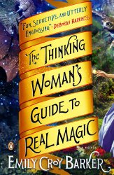 The Thinking Woman’s Guide to Real Magic: A Novel