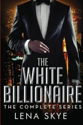 The White Billionaire: The Complete Series: Interracial BWWM Romance