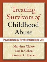 Treating Survivors of Childhood Abuse: Psychotherapy for the Interrupted Life