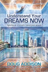 Understand Your Dreams Now: Spiritual Dream Interpretation
