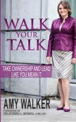Walk Your Talk: Take Ownership and Lead Like You Mean It