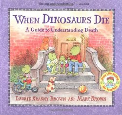 When Dinosaurs Die: A Guide to Understanding Death (Dino Life Guides for Families)