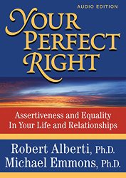 Your Perfect Right: Assertiveness and Equality in Your Life and Relationships