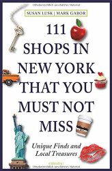 111 Shops in New York That You Must Not Miss: Unique Finds and Local Treasures