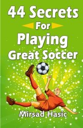 44 Secrets for Playing Great Soccer