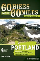 60 Hikes Within 60 Miles: Portland: Including the Coast, Mount Hood, St. Helens, and the Santiam River