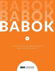 A Guide to the Business Analysis Body of Knowledge (BABOK Guide)