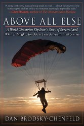 Above All Else: A World Champion Skydiver’s Story of Survival and What It Taught Him About Fear, Adversity, and Success