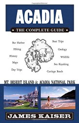 Acadia: The Complete Guide: Mt Desert Island & Acadia National Park