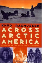 Across Arctic America: Narrative of the Fifth Thule Expedition (Classic Reprint Series)