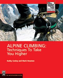 Alpine Climbing: Techniques to Take You Higher (Mountaineers Outdoor Expert)