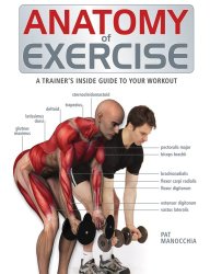 Anatomy of Exercise: A Trainer’s Inside Guide to Your Workout