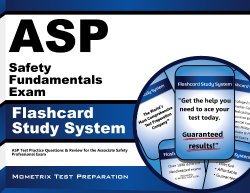 ASP Safety Fundamentals Exam Flashcard Study System: ASP Test Practice Questions & Review for the Associate Safety Professional Exam (Cards)
