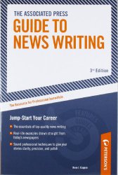 Associated Press Guide to News Writing: The Resource for Professional Journalists