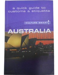 Australia: A Quick Guide to Customs & Etiquette (Culture Smart!)