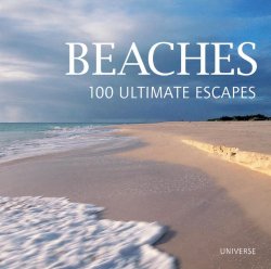 Beaches: 100 Ultimate Escapes