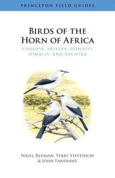 Birds of the Horn of Africa: Ethiopia, Eritrea, Djibouti, Somalia, and Socotra (Princeton Field Guides)
