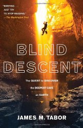 Blind Descent: The Quest to Discover the Deepest Cave on Earth