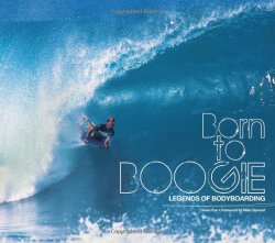 Born To Boogie: Legends of Bodyboarding