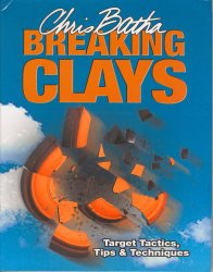 Breaking Clays: Target Tactics, Tips & Techniques